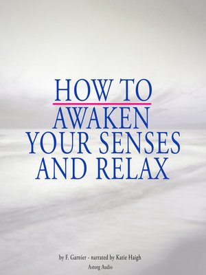 cover image of How to awaken your senses and relax